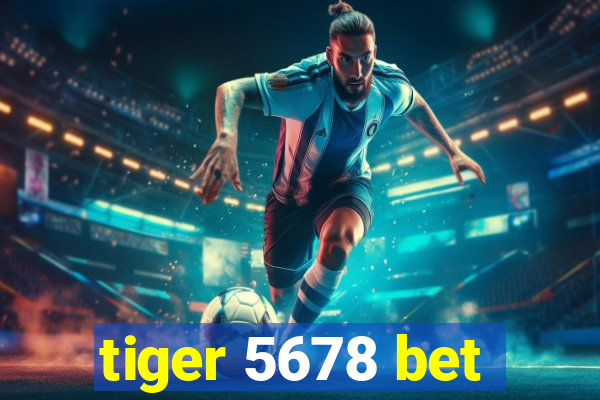 tiger 5678 bet